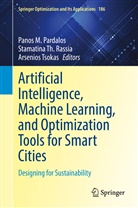 Panos M. Pardalos, Stamatina Th. Rassia, Stamatin Th Rassia, Stamatina Th Rassia, Arsenios Tsokas - Artificial Intelligence, Machine Learning, and Optimization Tools for Smart Cities
