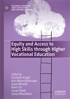 Ann-Mari Bathmaker, Ann-Marie Bathmaker, Elizabeth Knight, Gavin Moodie, Gavin Moodie et al, Kevin Orr... - Equity and Access to High Skills through Higher Vocational Education