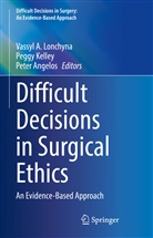 Peter Angelos, Pegg Kelley, Peggy Kelley, Vassyl A. Lonchyna - Difficult Decisions in Surgical Ethics