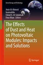 Fahad A Alsulaiman et al, Faha A Al-Sulaiman et al, Abdulaziz Alsulaiman et a, Ami Al-Ahmed, Amir Al-Ahmed, Fahad A. Alsulaiman... - The Effects of Dust and Heat on Photovoltaic Modules: Impacts and Solutions