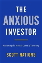Scott Nations, Nations Scott - The Anxious Investor