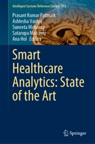Ana Hol, Satarupa Mohanty, Suneeta Mohanty, Suneeta Mohanty et al, Prasant Kumar Pattnaik, Ashlesh Vaidya... - Smart Healthcare Analytics: State of the Art