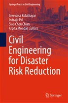 Siau Chen Chian et al, Siau Chen Chian, Sreevalsa Kolathayar, Arpita Mondal, Indraji Pal, Indrajit Pal - Civil Engineering for Disaster Risk Reduction