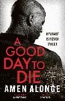 Amen Alonge - A Good Day to Die