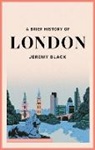 Jeremy Black - A Brief History of London