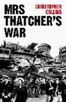 Christopher Collins, Collins Christopher - Mrs Thatcher's War