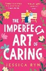 Jessica Ryn - The Imperfect Art of Caring