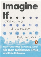 Kate Robinson, Ken Robinson - Imagine If . . .