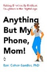 Roni Cohen-Sandler - Anything But My Phone, Mom!