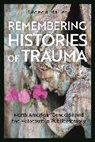 Gideon Mailer, Mailer Gideon - Remembering Histories of Trauma