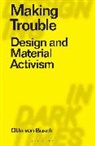 Otto Von Busch, Otto Von Busch, Otto (Parsons School of Design Von Busch, Clive Dilnot, Eduardo Staszowski - Making Trouble