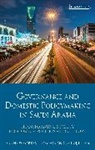 Neil Quilliam, Mark C Thompson, Neil Quilliam, Quilliam Neil, Mark C. Thompson, Thompson Mark C. - Governance and Domestic Policymaking in Saudi Arabia