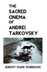 Jeremy Robinson - THE SACRED CINEMA OF ANDREI TARKOVSKY