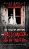 Blake Aguilar - Historias de Horror para Halloween y Día de Muertos