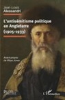 Jean-Louis Alessandri - L'antisémitisme politique en Angleterre (1905-1933)