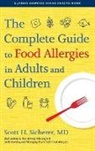 Scott H. Sicherer, Scott H. (Elliot and Roslyn Jaffe Profes Sicherer, Scott H. (Elliot and Roslyn Jaffe Professor of Pediatrics Sicherer - Complete Guide to Food Allergies in Adults and Children
