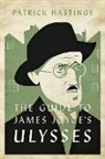 Patrick Hastings - Guide to James Joyce''s Ulysses