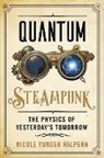 Nicole Yunger Halpern, Nicole Yunger Halpern - Quantum Steampunk