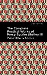 Percy Bysshe Shelley - The Complete Poetical Works of Percy Bysshe Shelley Volume III
