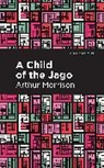 Arthur Morrison - A Child of the Jago