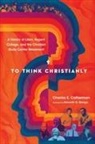 Charles E Cotherman, Charles E. Cotherman, Kenneth G. Elzinga - To Think Christianly