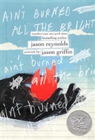 Jason Reynolds, Jason Griffin - Ain't Burned All the Bright
