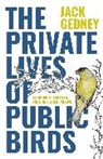 Jack Gedney, Jack/ Park Gedney, Anna Kus Park - The Private Lives of Public Birds