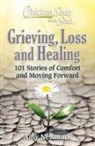 Amy Newmark - Chicken Soup for the Soul: Grieving, Loss and Healing