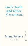 James Kelman - God's Teeth And Other Phenomena