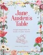 Robert Tuesley Anderson - Jane Austen's Table: Recipes Inspired by the Works of Jane Austen