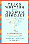 Sara Joy Hoeve - Teach Writing With Growth Mindset