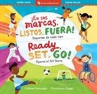 Celeste Cortright, Christiane Engel - Ready, Set, Go! Sports of All Sorts / ¡En Sus Marcas, Listos, Fuera! Deportes de Todo Tipo