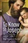 Dominique Le Tourneau, Msgr Dominique Le Tourneau - To Know St. Joseph: What Catholic Tradition Teaches about the Man Who Raised God