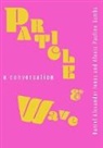 Alexis Pauline Gumbs, Daniel Alexander Jones - Particle and Wave