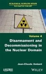 Jean-Claude Amiard - Disarmament and Decommissioning in the Nuclear Domain