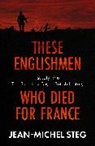 Jean-Michel Steg - These Englishmen Who Died for France