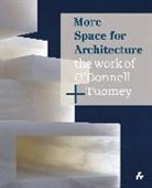 O’Donnell Sheila, Tuomey John - More Space for Architecture: The Work of O’Donnell + Tuomey