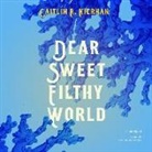 Caitlín R. Kiernan, Lauren Ezzo, Neil Hellegers - Dear Sweet Filthy World (Hörbuch)