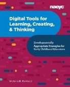 Victoria B. Fantozzi - Digital Tools for Learning, Creating, and Thinking: Developmentally Appropriate Strategies for Early Childhood Educators