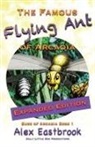 Alex Eastbrook - The Famous Flying Ant of Arcadia