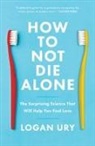 Logan Ury - How to Not Die Alone