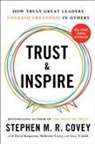 McKinlee Covey, Stephen M R Covey, Stephen M. R. Covey, Gary T Judd, David Kasperson - Trust and Inspire