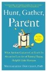 Michaeleen Doucleff, Michaeleen Doucleff - Hunt, Gather, Parent