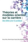 Nancy Arthur, Roberta Borgen (Neault), Mary McMahon - Theorie et Modeles Orientes sur la Carriere
