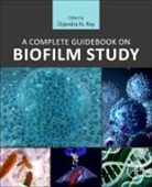 Dijendra N. (Oregon Health and Science Univer Roy, Dijendra N. Roy, Dijendra Nath Roy, D. N. Roy, Dijendra N. Roy, Dijendra N. (Oregon Health and Science University Roy - Complete Guidebook on Biofilm Study
