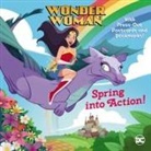 Rebecca Mallary, Pernille Orum - Spring Into Action! (DC Super Heroes: Wonder Woman)