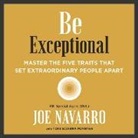 Joe Navarro, Toni Sciarra Poynter - Be Exceptional: Master the Five Traits That Set Extraordinary People Apart (Hörbuch)