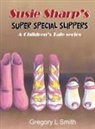 Gregory L Smith - Susie Sharp's Super Special Slippers