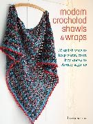 Laura Strutt,  Strutt Laura - Modern Crocheted Shawls and Wraps - 35 Stylish Ways to Keep Warm, from Lacy Shawls to Chunky Afghans