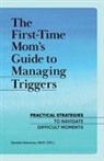 Danielle Delorenzo - The First-Time Mom's Guide to Managing Triggers